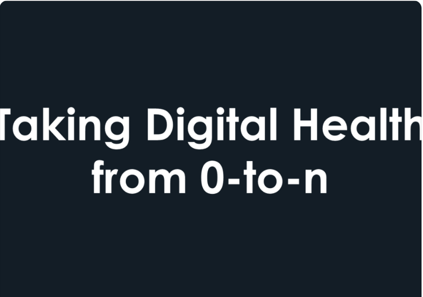 Taking Digital Health from 0-to-n