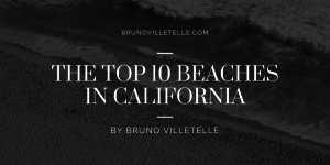 The Top 10 Beaches in California by Bruno Villetelle